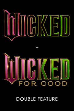 Wicked + Wicked: For Good (Double-Bill)
