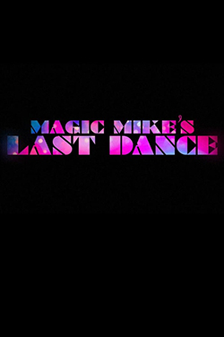 Magic Mike's Last Dance poster